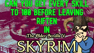 Can you get EVERY SKILL TO 100 before leaving Riften in SKYRIM [upl. by Sylram]