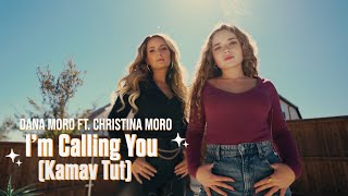 Dana Moro ft Christina Moro  I’m calling you  Kamav tut Cover Official Video [upl. by Eilzel188]