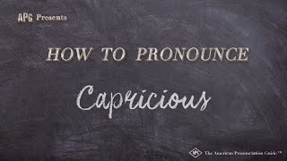 How to Pronounce Capricious Real Life Examples [upl. by Papst]