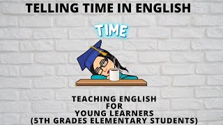 TELLING TIME IN ENGLISH  TEACHING ENGLISH FOR YOUNG LEARNERS  KELAS 5 SD [upl. by Giesecke]