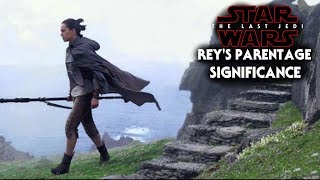 Reys Parentage amp Its Significance Revealed  Star Wars The Last Jedi Reys Parents [upl. by Adriana]