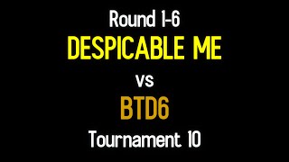 ROUND 16  DESPICABLE ME vs BTD6 Tournament 10 Tournorbz [upl. by Adnahsat947]