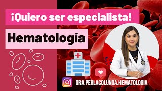 ¡QUIERO SER ESPECIALISTA HEMATOLOGÍADra Perla Colunga [upl. by Columbyne670]