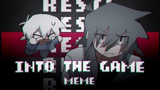 【創作OC】 INTO THE GAME  meme [upl. by Weiser582]