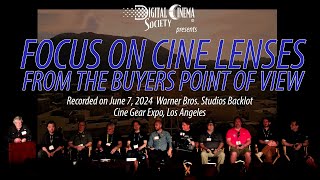 DCS  Cine Gear Expo 2024  Focus On Cine Lenses from the Buyers POV A Panel Discussion [upl. by Aohk]