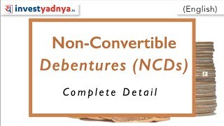 What are NCDs in English  NonConvertible Debentures  Types Taxation Should I Invest [upl. by Anikal335]