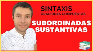 Oraciones SUBORDINADAS SUSTANTIVAS Explicación y ejemplos Nueva Gramática [upl. by March]