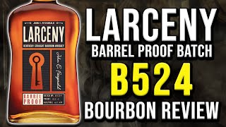 Larceny B524 Barrel Proof  BOURBON REVIEW [upl. by Ettennor582]