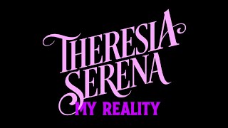 Theresia Serena  My Reality [upl. by Oiluig353]