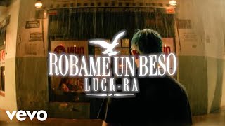 Luck Ra  ROBAME UN BESO Official Video [upl. by Yhcir110]