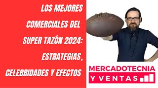 Los Mejores Comerciales del Super Tazón 2024 Estrategias Celebridades y Efectos [upl. by Gnilsia]