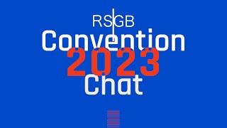 RSGB 2023 Convention Chat  RSGB and IRTS Presidents [upl. by Irret]