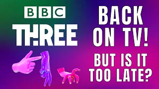 BBC THREE IS BACK ON TV  But Should It Return To TV Too Little Too Late [upl. by Lanor773]