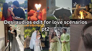 Desi audio edits for your love scenarios pt2💗 [upl. by Pieter]