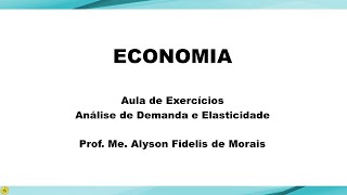 Aula 7  Economia  Exercícios de Elasticidade [upl. by Enneira]