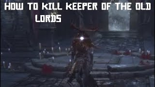 How to Kill The Keeper of the Old Lords in the Defiled Chalice [upl. by Cob]