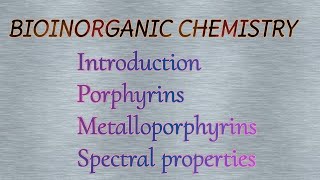 What is Bioinorganic ChemistryPorphyrinsMetalloporphyrinsSpectral properties [upl. by Urbanna]