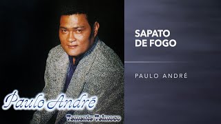 Paulo André  Sapato de Fogo [upl. by Oberg]