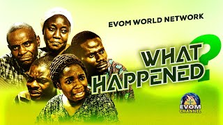 WHAT HAPPENED Full Movie Written by Shola Mike Agboola  EVOM Films Inc  This is a Big Question [upl. by Doownel]