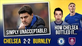 CHELSEA 22 BURNLEY  SIMPLY UNACCEPTABLE POCHETTINO OUT  HOW CHELSEA BOTTLED IT AGAIN [upl. by Ynnel]