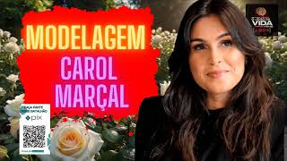 CAROL MARÇAL  MODELAGEM [upl. by Atined]