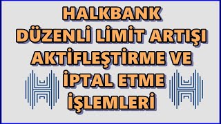 Halkbank Düzenli Limit Arttırma Aktivasyonu ve İptali Nasıl Yapılır [upl. by Espy]