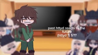 past httyd reacts to the future httyd 1 1 discontinued [upl. by Kurman558]