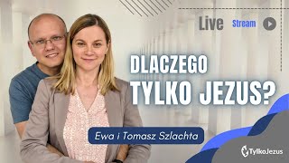 Dlaczego TYLKO JEZUS  Ewa i Tomasz Szlachta  NABOŻEŃSTWO ONLINE 09062024 Kościół Tylko Jezus [upl. by Thgiwd]