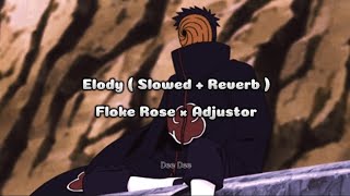 Elody  Slowed  Reverb  Floke Rose X Adjustor [upl. by Naitsyrk]