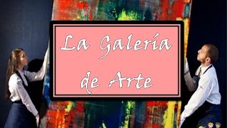 La galería de arte [upl. by Xuerd993]