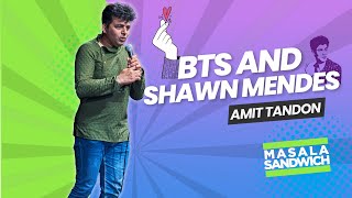 BTS AND SHAWN MENDES  Stand Up Comedy by Amit Tandon Masala Sandwich Ep 2 [upl. by Eanert]