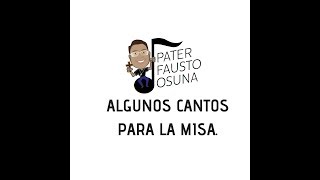 ALGUNOS CANTOS PARA LA MISA [upl. by Nitsur]