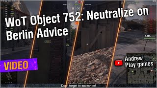 WoT Object 752 Neutralize on Berlin Advice worldoftanks wot nocommentary [upl. by Valentijn396]