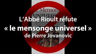 L’Abbé Rioult réfute « le mensonge universel » de Pierre Jovanovic [upl. by Langdon]