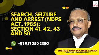 Search Seizure and Arrest NDPS Act1985   Section 4142 43 and 50  Justice John Michael Cunha [upl. by Millan799]