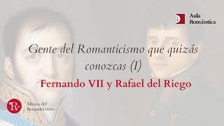 Gente del Romanticismo que quizá conozcas I Fernando VII y Rafael del Riego [upl. by Carrie]