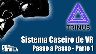 Sistema de VR Caseiro  Passo a Passo  Trinus VR  Parte 1 [upl. by Verna]