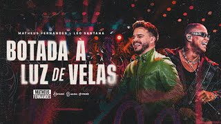 Matheus Fernandes Leo Santana  Botada à Luz de Velas Clipe Oficial [upl. by Maitilde]