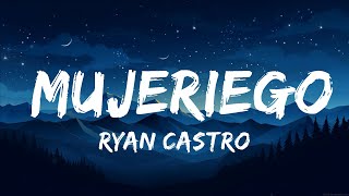 Ryan Castro  Mujeriego  25 Min Lyrics [upl. by Antebi730]