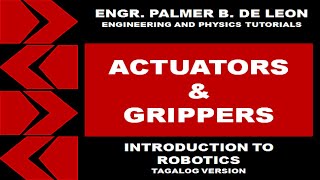 ACTUATORS AND GRIPPERS  INTRODUCTION TO ROBOTICS TAGALOG VERSION [upl. by Albert549]