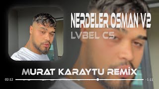 Hani Çağırdığın Kızlar Nerdeler Osman  Lvbel C5  Murat Karaytu Remix   Tiktok Remix [upl. by Ibbetson]