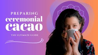 Unlock The Magic The Ultimate Guide To Preparing Ceremonial Cacao [upl. by Alderson]