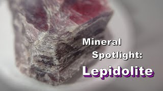 Mineral Spotlight  Lepidolite [upl. by Hidie]