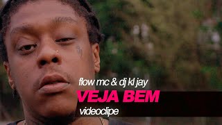 Flow MC amp DJ KL Jay  Veja Bem Videoclipe Oficial [upl. by Xanthus]