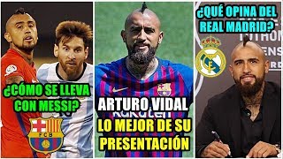 LO MEJOR DE LA PRESENTACIÓN DE ARTURO VIDAL  ¿ES ANTIMADRIDISTA  ¿CÓMO SE LLEVA CON MESSI [upl. by Elodie]