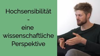 Eine wissenschaftliche Perspektive auf das Thema quotHochsensibilitätquot [upl. by Kat]