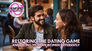 Restoring the Dating Game And Dating Modern Women Differently [upl. by Marguerite]