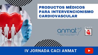 IV Jornada CACIANMAT quotProductos Médicos Para Intervencionismo Cardiovascular  010922 [upl. by Caspar925]