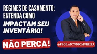 Análise dos Regimes de Casamento e Seus Impactos no Processo de Inventário [upl. by Choong]