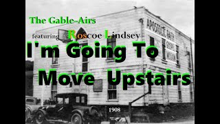 The Gable Airs  Im Going to Move Upstairs [upl. by Violante]